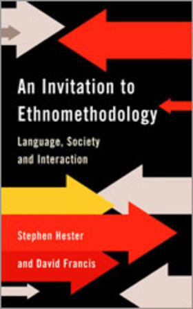 Francis / Hester |  An Invitation to Ethnomethodology | Buch |  Sack Fachmedien