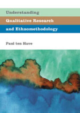 Ten Have |  Understanding Qualitative Research and Ethnomethodology | Buch |  Sack Fachmedien