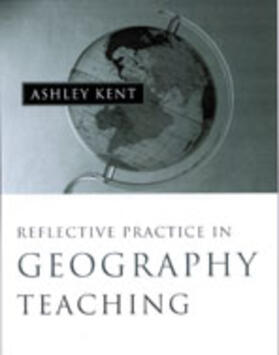 Kent |  Reflective Practice in Geography Teaching | Buch |  Sack Fachmedien