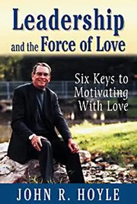 Hoyle |  Leadership and the Force of Love: Six Keys to Motivating with Love | Buch |  Sack Fachmedien