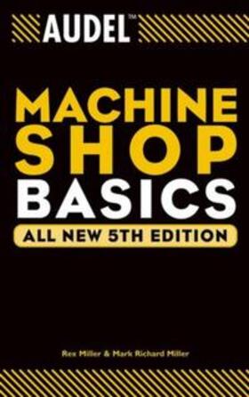 Miller |  Audel Machine Shop Basics, All New | eBook | Sack Fachmedien