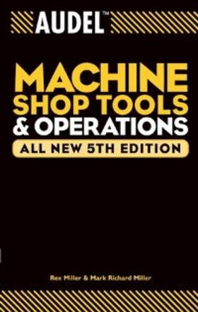 Miller |  Audel Machine Shop Tools and Operations, All New | eBook | Sack Fachmedien