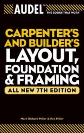 Miller |  Audel Carpenter's and Builder's Layout, Foundation, and Framing, All New | eBook | Sack Fachmedien