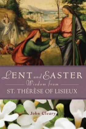 Cleary |  Lent Easter Wisdom St Thérèse of Lisieux | eBook | Sack Fachmedien