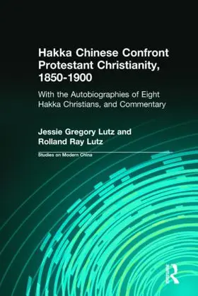 Lutz |  Hakka Chinese Confront Protestant Christianity, 1850-1900 | Buch |  Sack Fachmedien