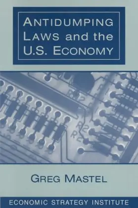 Mastel |  Antidumping Laws and the U.S. Economy | Buch |  Sack Fachmedien