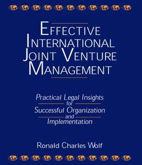 Wolf |  Effective International Joint Venture Management: Practical Legal Insights for Successful Organization and Implementation | Buch |  Sack Fachmedien