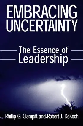 Clampitt / DeKoch |  Embracing Uncertainty: The Essence of Leadership | Buch |  Sack Fachmedien