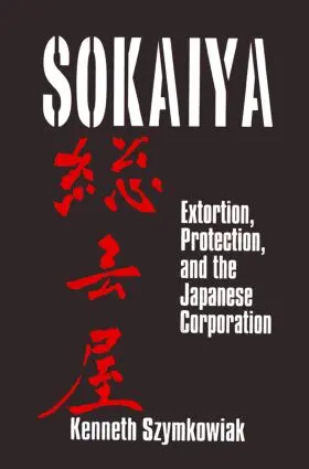 Szymkowiak |  Sokaiya: Extortion, Protection and the Japanese Corporation | Buch |  Sack Fachmedien