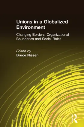 Nissen |  Unions in a Globalized Environment: Changing Borders, Organizational Boundaries and Social Roles | Buch |  Sack Fachmedien