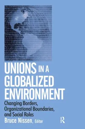 Nissen |  Unions in a Globalized Environment: Changing Borders, Organizational Boundaries and Social Roles | Buch |  Sack Fachmedien