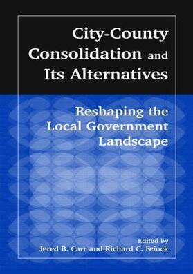 Carr / Feiock |  City-County Consolidation and Its Alternatives: Reshaping the Local Government Landscape | Buch |  Sack Fachmedien