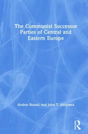 Bozoki / Ishiyama |  The Communist Successor Parties of Central and Eastern Europe | Buch |  Sack Fachmedien