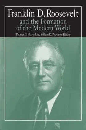 Pederson / Howard |  Franklin D.Roosevelt and the Formation of the Modern World | Buch |  Sack Fachmedien