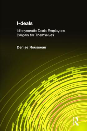Rousseau |  I-deals: Idiosyncratic Deals Employees Bargain for Themselves | Buch |  Sack Fachmedien
