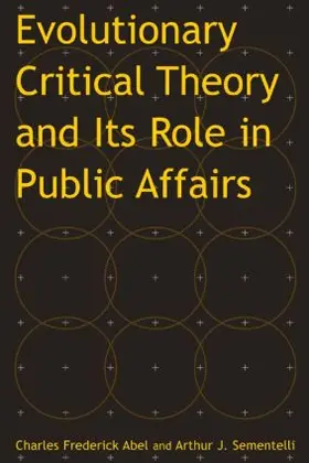 Abel / Sementelli |  Evolutionary Critical Theory and Its Role in Public Affairs | Buch |  Sack Fachmedien