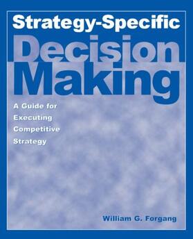 Forgang |  Strategy-specific Decision Making: A Guide for Executing Competitive Strategy | Buch |  Sack Fachmedien