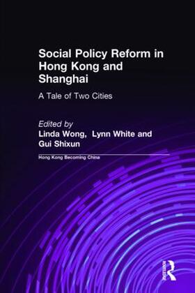 Wong / White / White, III |  Social Policy Reform in Hong Kong and Shanghai | Buch |  Sack Fachmedien