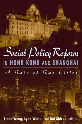Wong / White / White, III |  Social Policy Reform in Hong Kong and Shanghai | Buch |  Sack Fachmedien
