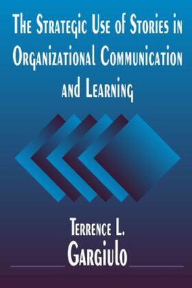 Gargiulo |  The Strategic Use of Stories in Organizational Communication and Learning | Buch |  Sack Fachmedien