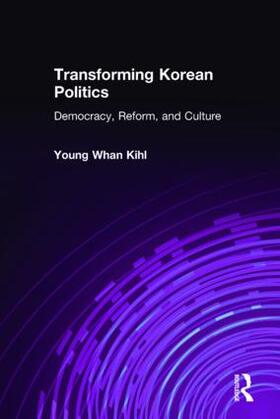 Kihl |  Transforming Korean Politics | Buch |  Sack Fachmedien