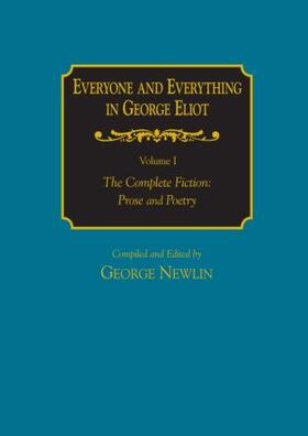 Newlin |  Everyone and Everything in George Eliot: v. 1: The Complete Fiction: Prose and Poetry: v. 2: Complete Nonfiction, the Taxonomy, and the Topicon | Buch |  Sack Fachmedien