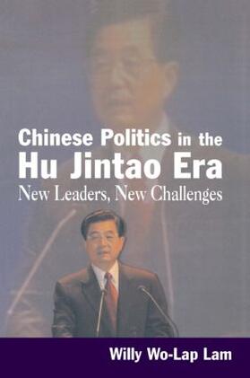 Lam |  Chinese Politics in the Hu Jintao Era: New Leaders, New Challenges | Buch |  Sack Fachmedien