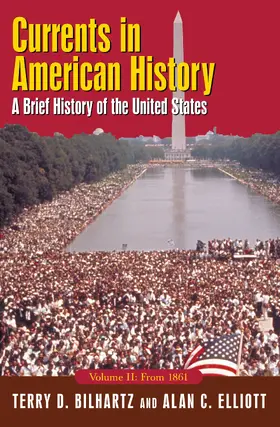 Elliott / Bilhartz |  Currents in American History: A Brief History of the United States, Volume II: From 1861 | Buch |  Sack Fachmedien