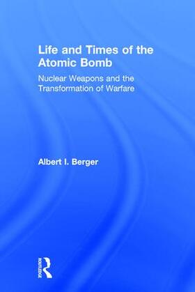 Berger |  Life and Times of the Atomic Bomb | Buch |  Sack Fachmedien