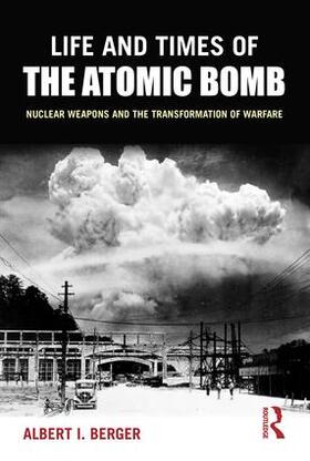 Berger |  Life and Times of the Atomic Bomb | Buch |  Sack Fachmedien