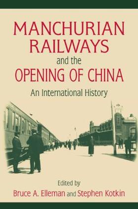 Elleman / Kotkin |  Manchurian Railways and the Opening of China | Buch |  Sack Fachmedien