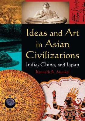 Stunkel |  Ideas and Art in Asian Civilizations | Buch |  Sack Fachmedien