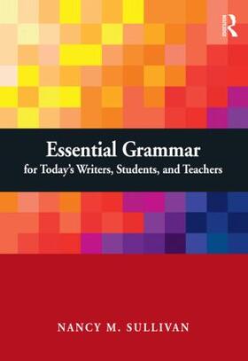 Sullivan |  Essential Grammar for Today's Writers, Students, and Teachers | Buch |  Sack Fachmedien