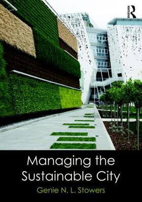 Stowers |  Managing the Sustainable City | Buch |  Sack Fachmedien