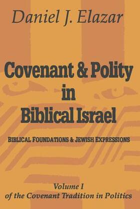 Elazar |  Covenant and Polity in Biblical Israel | Buch |  Sack Fachmedien