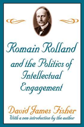 Fisher |  Romain Rolland and the Politics of the Intellectual Engagement | Buch |  Sack Fachmedien