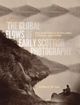 Lee |  The Global Flows of Early Scottish Photography | eBook | Sack Fachmedien