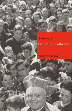 Fay |  History of Canadian Catholics | eBook | Sack Fachmedien