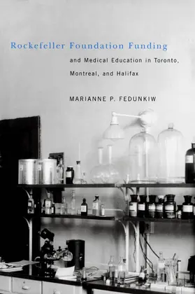 Fedunkiw |  Rockefeller Foundation Funding and Medical Education in Toronto, Montreal, and Halifax | eBook | Sack Fachmedien