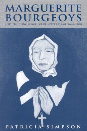 Simpson |  Marguerite Bourgeoys and the Congregation of Notre Dame, 1665-1700 | eBook | Sack Fachmedien