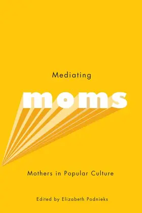 Podnieks |  Mediating Moms | eBook | Sack Fachmedien