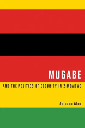 Alao |  Mugabe and the Politics of Security in Zimbabwe | eBook | Sack Fachmedien