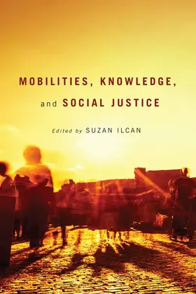 Ilcan |  Mobilities, Knowledge, and Social Justice | eBook | Sack Fachmedien