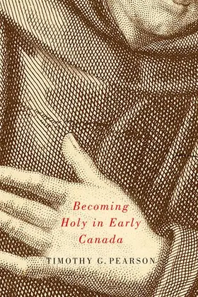 Pearson |  Becoming Holy in Early Canada | eBook | Sack Fachmedien