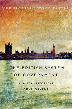 Taucar |  The British System of Government and Its Historical Development | eBook | Sack Fachmedien