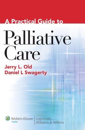 Old / Swagerty |  A Practical Guide to Palliative Care | Buch |  Sack Fachmedien