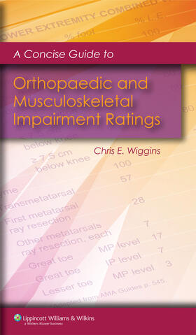 Wiggins | A Concise Guide to Orthopaedic and Musculoskeletal Impairment Ratings | Buch | 978-0-7817-6566-4 | sack.de