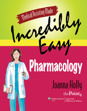 Holly |  Medical Assisting Made Incredibly Easy: Pharmacology: Pharmacology | Buch |  Sack Fachmedien