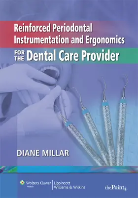 Millar |  Reinforced Periodontal Instrumentation and Ergonomics for the Dental Care Provider | Buch |  Sack Fachmedien