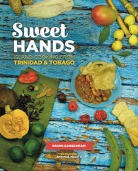 Ganeshram |  Sweet Hands: Island Cooking from Trinidad & Tobago, 3rd edition | eBook | Sack Fachmedien